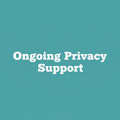 Ongoing Privacy Support