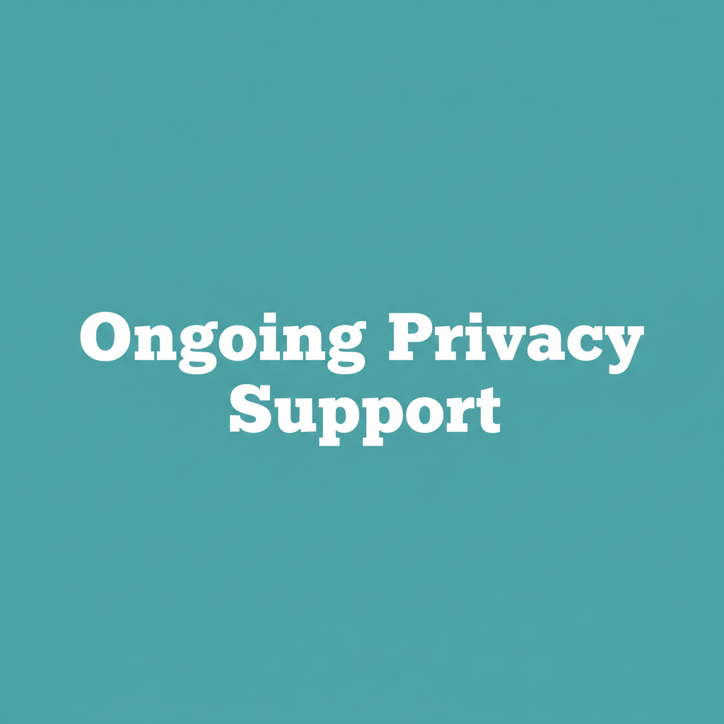 Ongoing Privacy Support